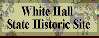White Hall State Historic Site White Hall State Historic Site
